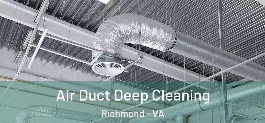 Air Duct Deep Cleaning Richmond - VA