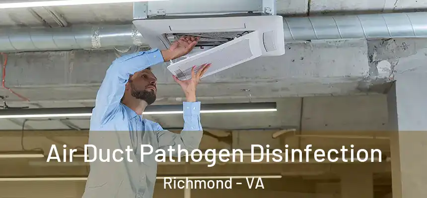 Air Duct Pathogen Disinfection Richmond - VA