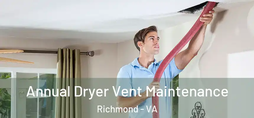  Annual Dryer Vent Maintenance Richmond - VA