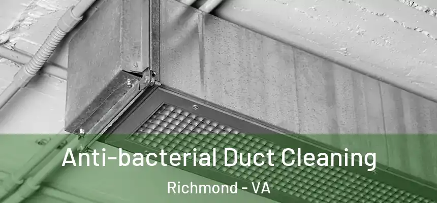 Anti-bacterial Duct Cleaning Richmond - VA