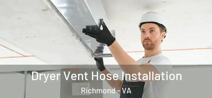 Dryer Vent Hose Installation Richmond - VA