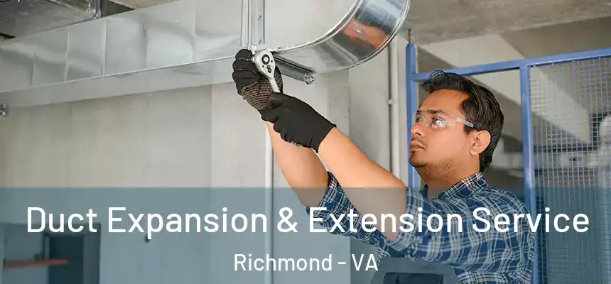 Duct Expansion & Extension Service Richmond - VA