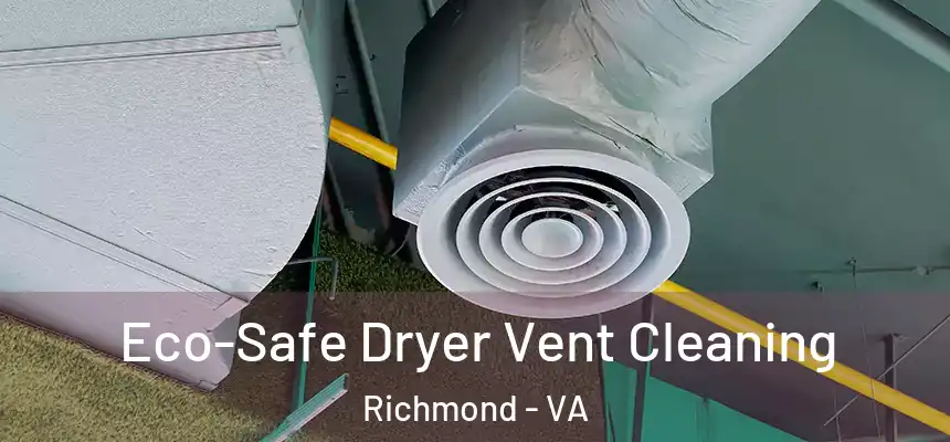 Eco-Safe Dryer Vent Cleaning Richmond - VA