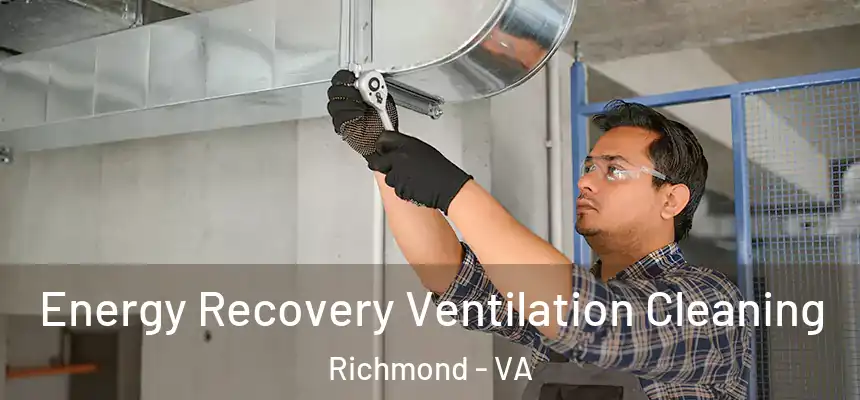  Energy Recovery Ventilation Cleaning Richmond - VA