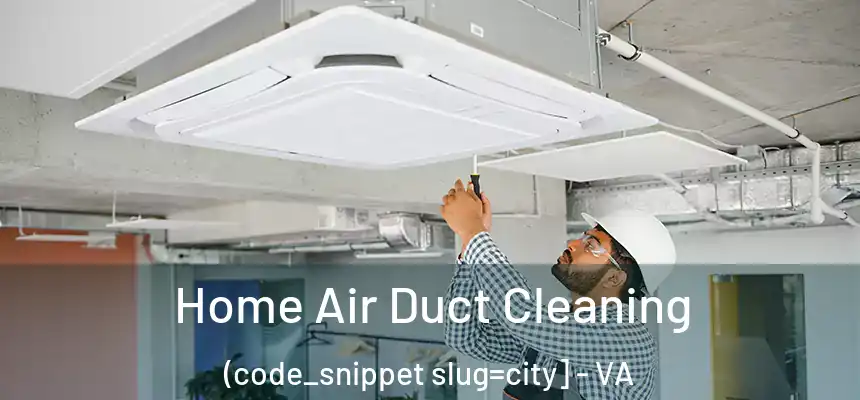  Home Air Duct Cleaning (code_snippet slug=city] - VA