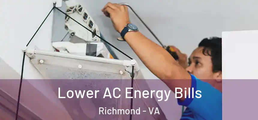  Lower AC Energy Bills Richmond - VA