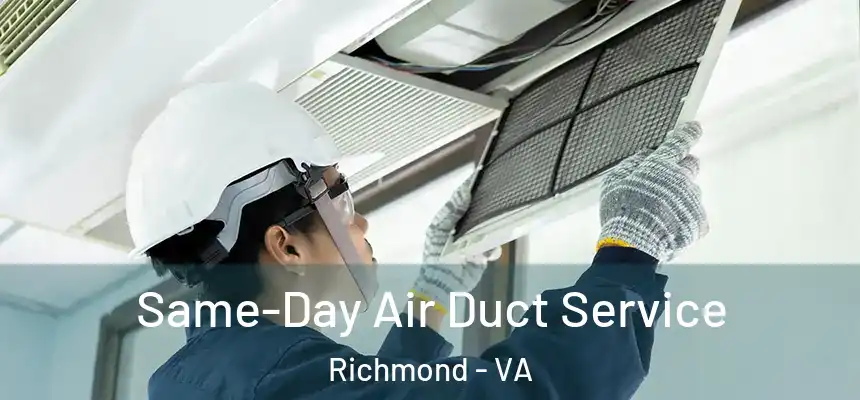 Same-Day Air Duct Service Richmond - VA