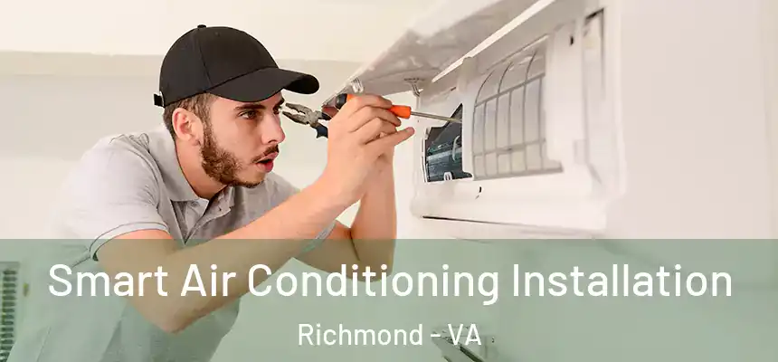 Smart Air Conditioning Installation Richmond - VA