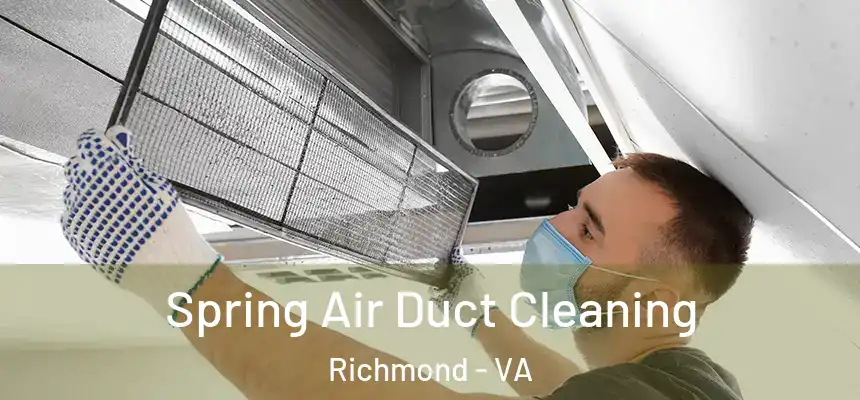 Spring Air Duct Cleaning Richmond - VA